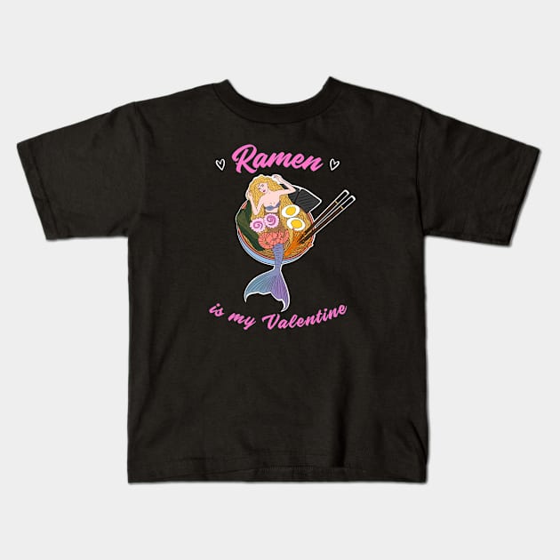 Ramen is my Valentine -  cute mermaid ramen Kids T-Shirt by Cute_but_crazy_designs